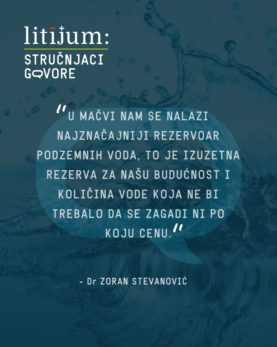 Prof. dr Zoran Stevanović, hidrogeolog: „Mačvanski region predstavlja izuzetnu rezervu pijaće vode za našu budućnost – posebno u svetlu sve izraženijih klimatskih promena. To je količina vode koju ni po koju cenu ne smemo dozvoliti da bude zagađena.“